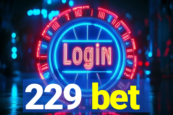 229 bet